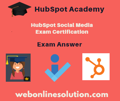 HubSpot Social Media Certification Exam Answer Sheet